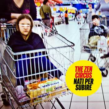 Album The Zen Circus: Nati Per Subire