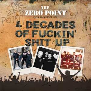 Album The Zero Point: 4 Decades Of Fuckin' Shit Up
