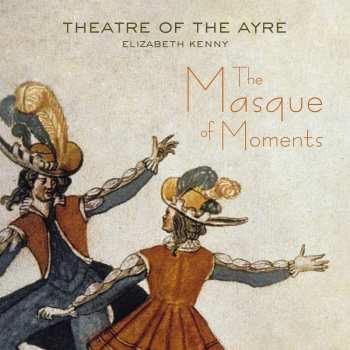 CD Theatre Of The Ayre: The Masque Of Moments 527786
