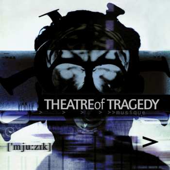 Album Theatre Of Tragedy: ['mju:zik]