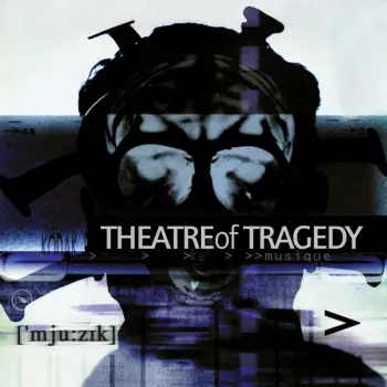 Theatre Of Tragedy: ['mju:zik]