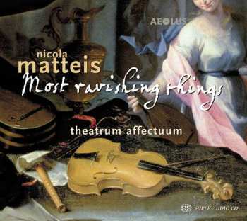 CD Theatrum Affectuum: Nicola Matteis: Most Ravishing Things 456385