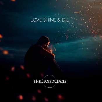 Album Theclosedcircle: Love, Shine & Die
