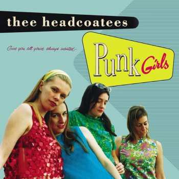 Thee Headcoatees: Punk Girls