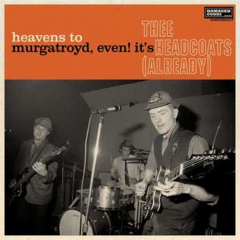 CD Thee Headcoats: Heavens To Murgatroyd, Even! It's Thee Headcoats 483477