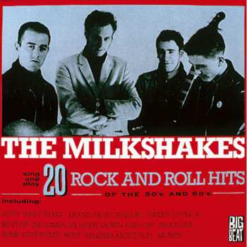 Album Thee Milkshakes: 20 Rock And Roll Hits Of The 50's And 60's