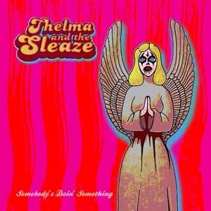 Album Thelma And The Sleaze: Somebody's Doin' Something