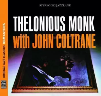 Thelonious Monk: Thelonious Monk With John Coltrane