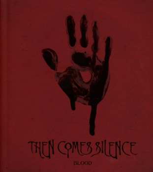 CD Then Comes Silence: Blood LTD 5128
