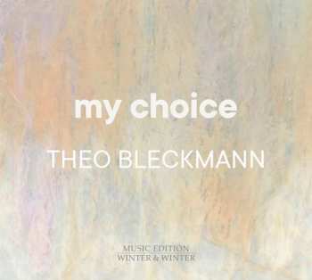 Theo Bleckmann: My Choice