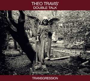 Album Theo Travis' Double Talk: Transgression