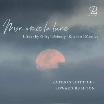 Album Theodor Kirchner: Kathrin Hottiger & Edward Rushton - Mon Amie La Lune