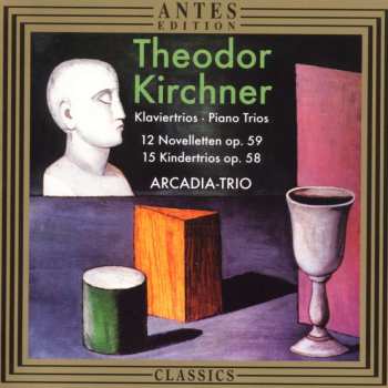 Theodor Kirchner: Klaviertrios Op.58 Nr.1-15