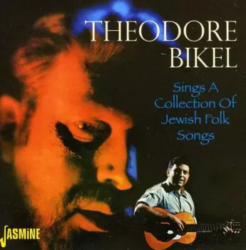 Theodore Bikel: Theodore Bikel Sings A Collection Of Jewish Folk Songs
