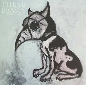 Album These Beasts: Cares, Wills, Wants