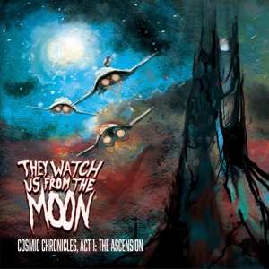 CD They Watch Us From The Moon: Cosmic Chronicles, Act 1: The Ascension 474744