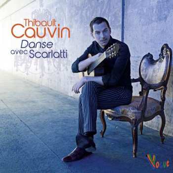 Album Thibault Cauvin: Danse Avec Scarlatti