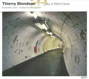 Album Thierry Blondeau: Lieu & Non-Lieux