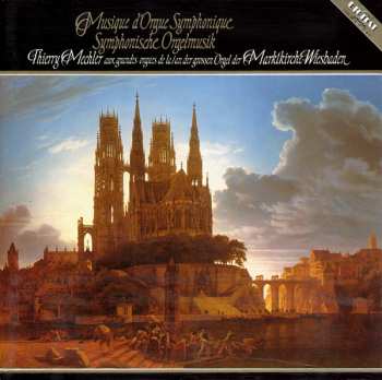 Album Thierry Mechler: Musique D'Orgue Symphonique = Symphonische Orgelmusik