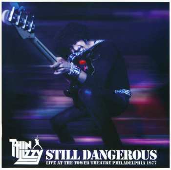 Album Thin Lizzy: Still Dangerous (Live At The Tower Theatre Philadelphia 1977)