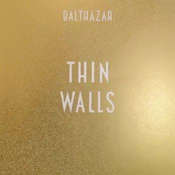 Balthazar: Thin Walls