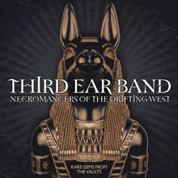 Third Ear Band: Necromancers Of The Drifting West