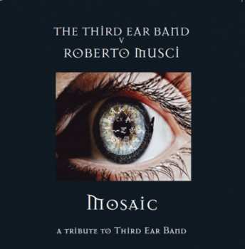 Album Third Ear Band V Roberto Musci: Mosaic