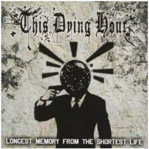 Album This Dying Hour: Longest Memory From The Shortest Life