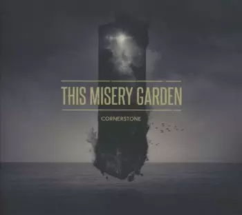 This Misery Garden: Cornerstone