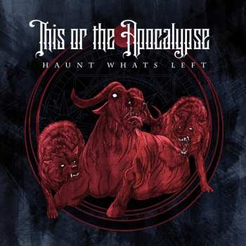 Album This Or The Apocalypse: Haunt What's Left