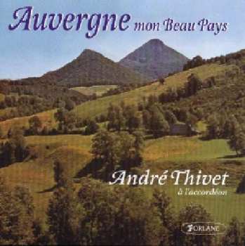 Album Thivet: Auvergne Mon Beau Pays