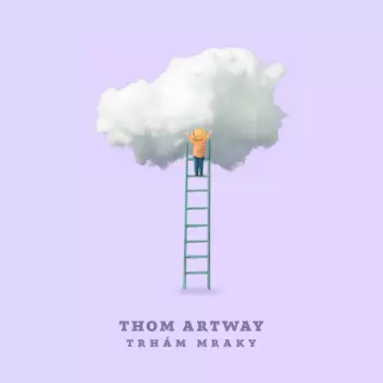 Thom Artway: Trhám Mraky