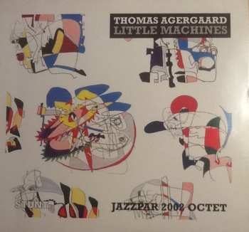 Album Thomas Agergaard: Little Machines (Jazzpar 2002 Octet)