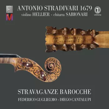 Federico Guglielmo & Diego Cantalupi - Antonio Stradivari 1679
