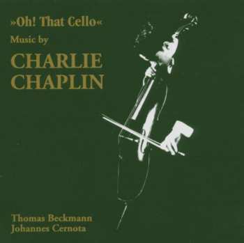 Album Thomas Beckmann: Oh! That Cello - Music By Charlie Chaplin