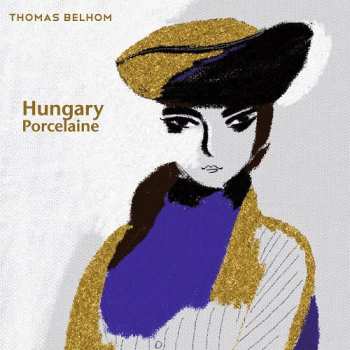 Album Thomas Belhom: Hungary / Porcelaine