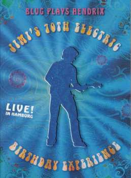 Album Thomas Blug: Blug Plays Hendrix 2: Jimi's 70th Electric Birthday Experience