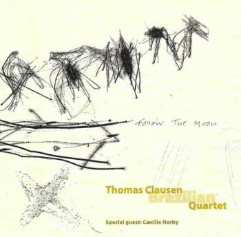 CD Thomas Clausen Brazilian Quartet: Follow The Moon 256958