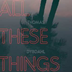 CD Thomas Dybdahl: All These Things DIGI 152237