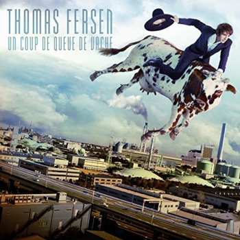 Album Thomas Fersen: Un Coup De Queue De Vache