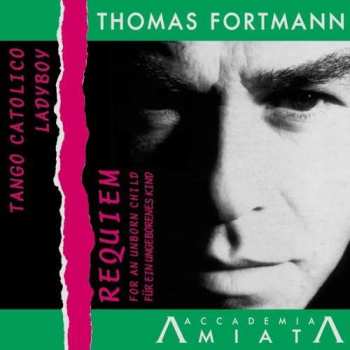 Thomas Fortmann: Requiem Für Ein Ungeborenes Kind
