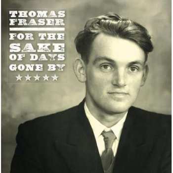 Album Thomas Fraser: For The Sake of Days Gone By
