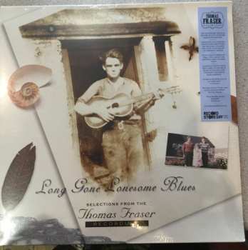 LP Thomas Fraser: Long Gone Lonesome Blues (Selections From The Thomas Fraser Recordings) 132620