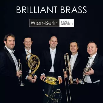 Wien-berlin Brass Quintett - Brilliant Brass