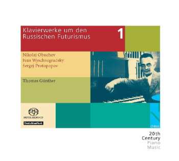SACD Thomas Günther: Klavierwerke Um Den Russischen Futurismus Vol. 1 531941