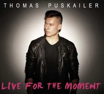 Album Thomas Puskailer: Live For The Moment