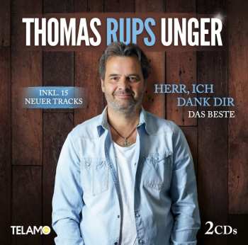 Album Thomas Rups Unger: Herr, Ich Dank Dir: Das Beste