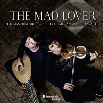Album Thomas / Theotim Dunford: The Mad Lover - Sonatas, Suites, Fantasias & Various Bizzarie From 17th-century England