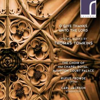 Album Thomas Tomkins: O Give Thanks Unto The Lord