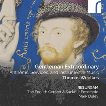 Album Thomas Weelkes: Anthems, Services & Instrumentalmusik "gentleman Extraordinary"